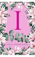 I Anxiety Tracker Journal: Monogram I - Track triggers of anxiety episodes - Monitor 50 events with 2 pages each - Convenient 6" x 9" carry size