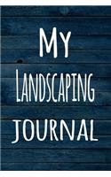 My Landscaping Journal: The perfect way to record your hobby - 6x9 119 page lined journal!