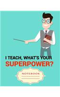 I Teach, What's Your Superpower