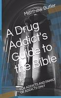 Drug Addict's Guide to the Bible