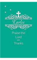 Karlee Praise the Lord with Thanks: Personalized Gratitude Journal for Women of Faith