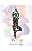 I Do Yoga Because Punching People is Frowned Upon