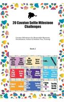 20 Cavaton Selfie Milestone Challenges: Cavaton Milestones for Memorable Moments, Socialization, Indoor & Outdoor Fun, Training Book 2