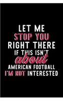 Let Me Stop You Right There If This Isn't About American Football I'm Not Interested