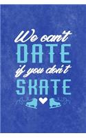 We Can´t Date If You Don´t Skate