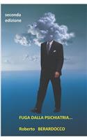 Fuga Dalla Psichiatria...: (1 Compendio Autobiografico)