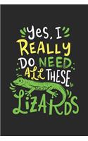 Yes I Really Do Need All These Lizards