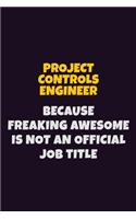 Project Controls Engineer, Because Freaking Awesome Is Not An Official Job Title