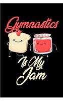 Gymnastics is My Jam: Funny Gymnastics Journal (Diary, Notebook) Christmas & Birthday Gift for Gymnastics Enthusiasts