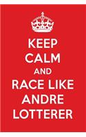 Keep Calm and Race Like Andre Lotterer: Andre Lotterer Designer Notebook