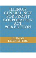 Illinois General Not for Profit Corporation ACT 2018 Edition