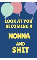 Look at You Becoming a Nonna and Shit: Appreciate Your Friend or Family This Holiday Season with This Blank Line Birthday Notebook