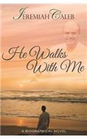 He Walks With Me