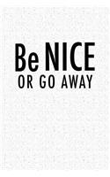 Be Nice or Go Away
