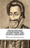 The second part of King Henry the Fourth: Large Print