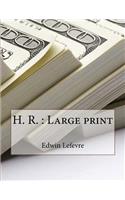 H. R.: Large print