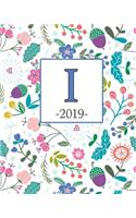 I. 2019: Spring Flowers and Monogram I Weekly Planner 2019: 12 Month Agenda - Calendar, Organizer, Notes & Goals (Weekly and Monthly Planner 8 x10 inches 135