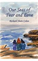 Our Seas of Fear and Love