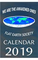 We Are the Awakend Ones Flat Earth Society Calendar 2019