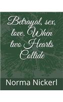 Betrayal, Sex, Love. When Two Hearts Collide
