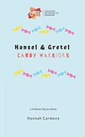 Hansel and Gretel: Candy Warriors: A 10 Minute Play for Kids