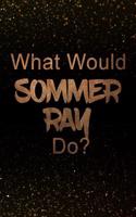 What Would Sommer Ray Do?
