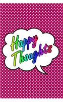 Happy Thoughts: Journal, Notebook, Diary or Sketchbook with Lined Paper