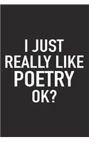 I Just Really Like Poetry Ok?