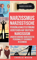 Narzissmus Narzisstische Persönlichkeitsstörung verstehen Auf Deutsch/ Narcissism Understanding Narcissistic Personality Disorder In German