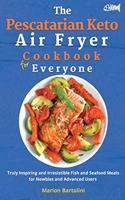 The Pescatarian Keto Air Fryer Cookbook for Everyone