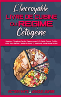 L'incroyable Livre De Cuisine Du Régime Cétogène