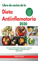 Libro de cocina de la Dieta Antiinflamatoria 2020 I Anti-Inflammatory Diet Cookbook 2020 (Spanish Edition)