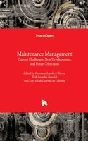 Maintenance Management - Current Challenges, New Developments, and Future Directions