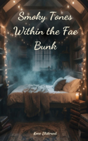 Smoky Tones Within the Fae Bunk