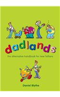 Dadlands: The Alternative Handbook for New Fathers