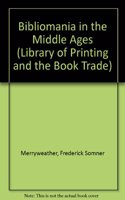 Bibliomania in the Middle Ages (Thoemmes Press- Thoemmes Library of Printing And the Book Trade)