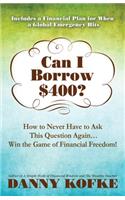 Can I Borrow $400: How to Never Have to Ask this Question Again...Win the Game of Financial Freedom!