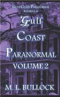 Gulf Coast Paranormal Volume 2