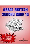 Great British Sudoku Book 10: 120 Sudoku Puzzles with Solutions. Difficulty Level Easy to Medium. Large Print Puzzles Perfect for All Ages(10 Great British Sudoku)