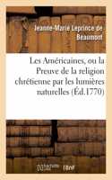 Les Américaines Ou La Preuve de la Religion Chrétienne Par Les Lumières Naturelles