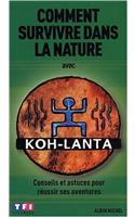 Comment Survivre Dans La Nature Avec Koh-Lanta: (6078711 Sports Et Loisirs)