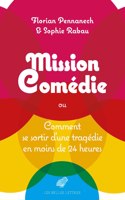 Mission: Comedie: Ou Comment Se Sortir d'Un Tragedie En Moins de 24 Heures