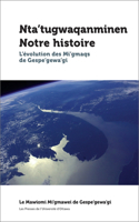 Nta'tugwaqanminen - Notre Histoire