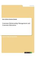 Customer Relationship Management and Customer Retention