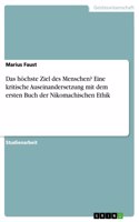 höchste Ziel des Menschen? Eine kritische Auseinandersetzung mit dem ersten Buch der Nikomachischen Ethik