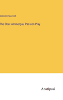 The Ober-Ammergau Passion Play