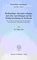 Rechtmassiges Alternativverhalten Und Seine Auswirkungen Auf Die Erfolgszurechnung Im Strafrecht