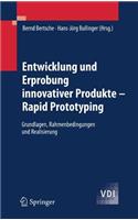 Entwicklung Und Erprobung Innovativer Produkte - Rapid Prototyping: Grundlagen, Rahmenbedingungen Und Realisierung