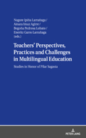 Teachers’ Perspectives, Practices and Challenges in Multilingual Education
