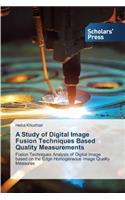 Study of Digital Image Fusion Techniques Based Quality Measurements